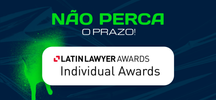 O prazo para o Latin Lawyer Individual Awards se aproxima