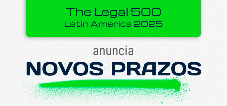 The Legal 500 Latin America 2025 anuncia novos prazos