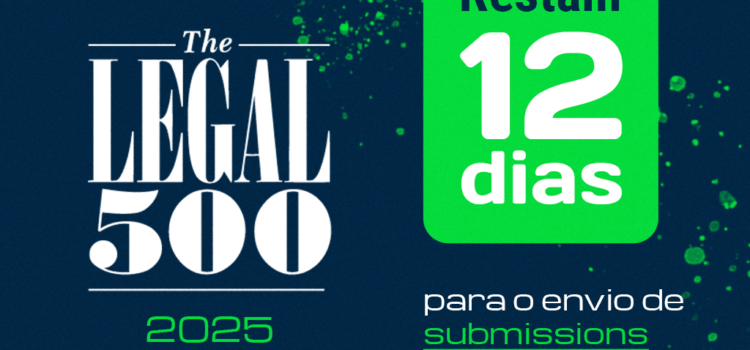 Faltam apenas 12 dias para o encerramento do envio das submissions para o The Legal 500 Latin America 2025​