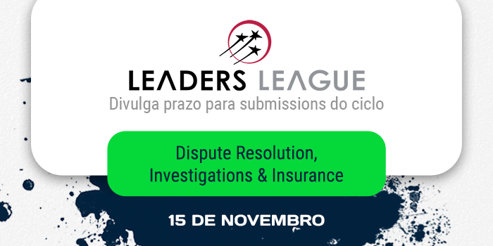 Leaders League divulga prazo para submissions do ciclo Dispute Resolution, Investigations & Insurance