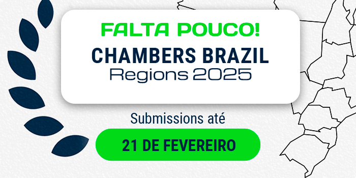 Falta pouco! O prazo para os submissions do Chambers Brazil Regions 2025 se encerra em 21 de fevereiro