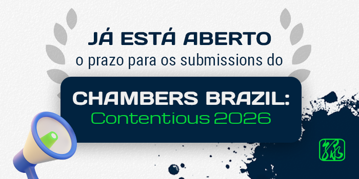 Já está aberto o prazo para os submissions do Chambers Brazil: Contentious 2026​